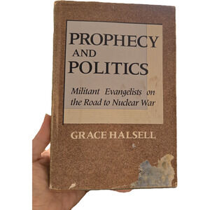 Prophecy and Politics Grace Halsell 1st Edition 1st Printing 1986